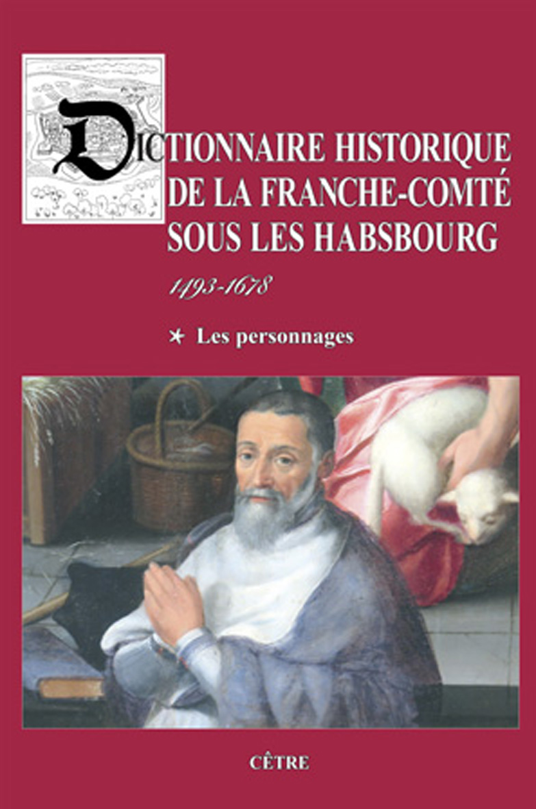 DICTIONNAIRE HISTORIQUE DE LA FRANCHE-COMTÉ SOUS LES HABSBOURG T 1